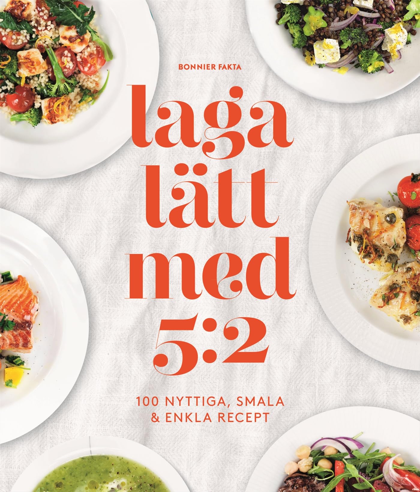 Laga lätt med 5:2 : 100 nyttiga, smala & enkla recept