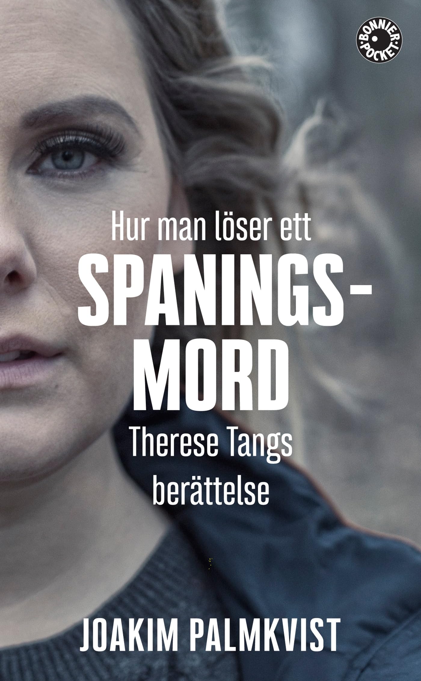 Hur man löser ett spaningsmord : Therese Tangs berättelse