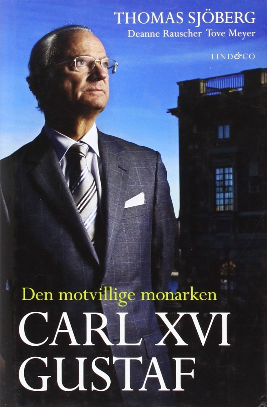 Carl XVI Gustaf : den motvillige monarken