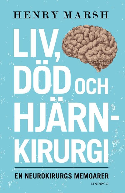 Liv, död och hjärnkirurgi : en neurokirurgs memoarer