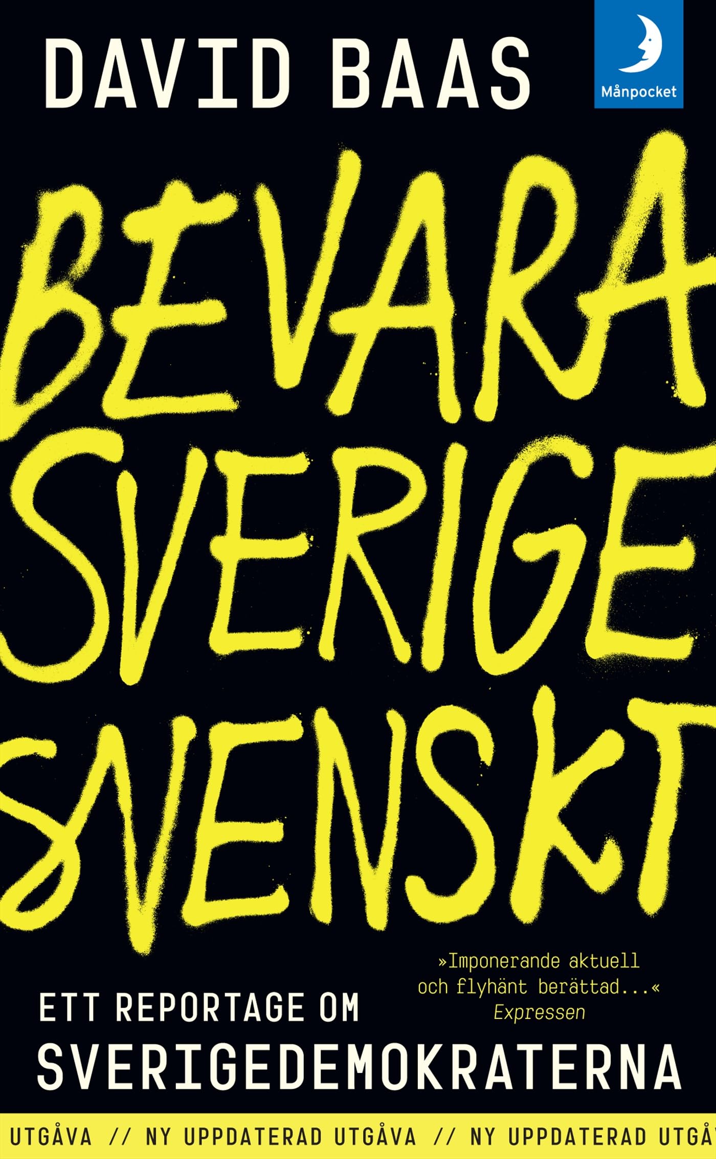 Bevara Sverige svenskt : ett reportage om Sverigedemokraterna