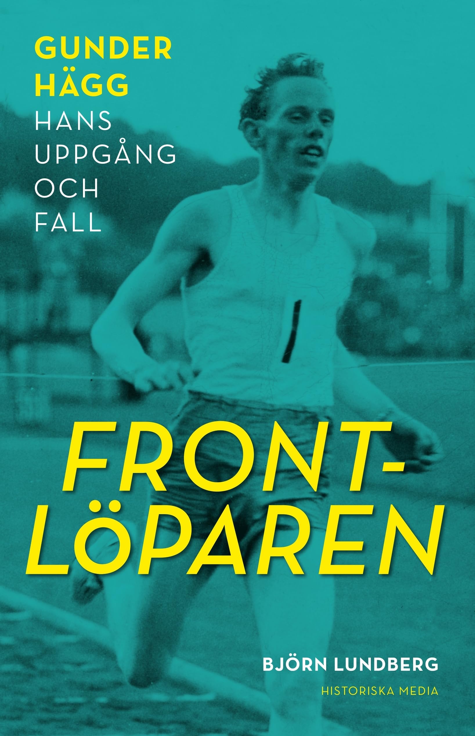 Frontlöparen : Gunder Hägg, hans uppgång och fall