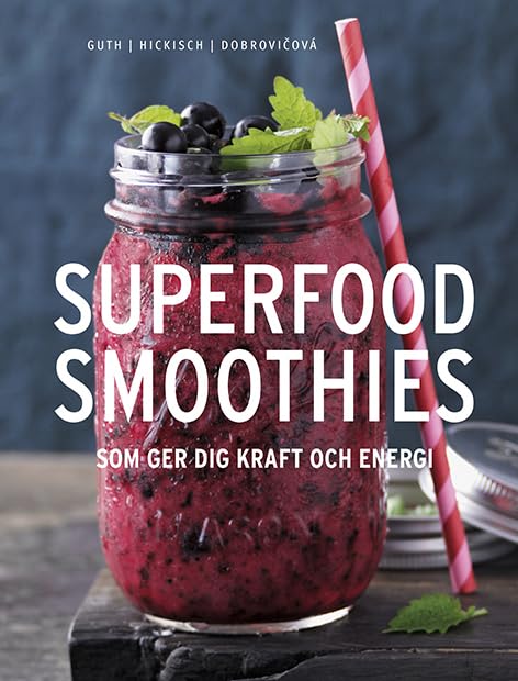 Superfood smoothies : som ger dig kraft och energi