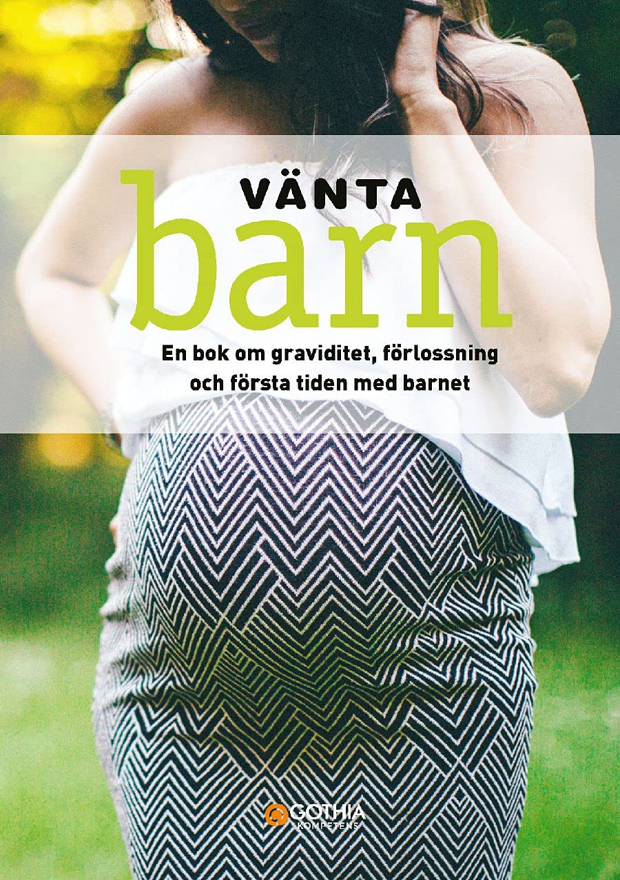 Vänta barn : en bok om graviditet, förlossning och första tiden med barnet