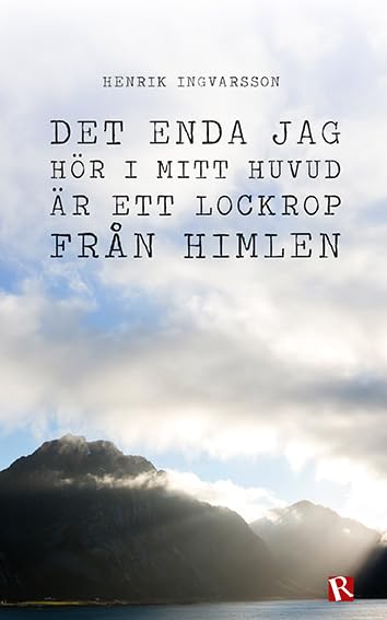 Det enda jag hör i mitt huvud är ett lockrop från himlen