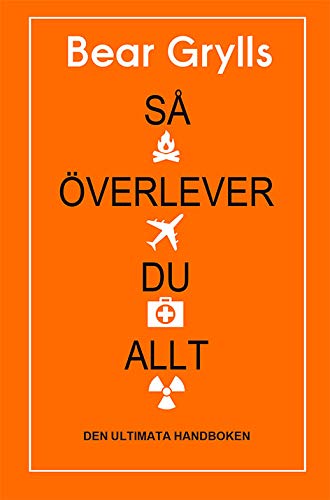 Så överlever du allt : den ultimata handboken