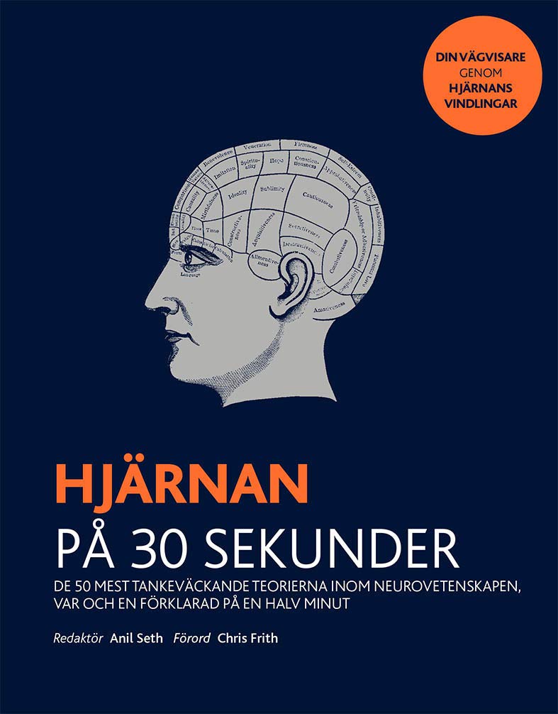 Hjärnan på 30 sekunder : de 50 mest tankeväckande teorierna inom neurovetenskapen, var och en förklarad på en halv minut