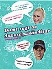 Dumt sagt av dokusåpakändisar