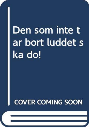 Den som inte tar bort luddet ska dö!