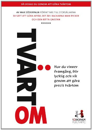 Tvärtom : hur du vinner framgång, blir lycklig och rik genom att göra precis tvärtom