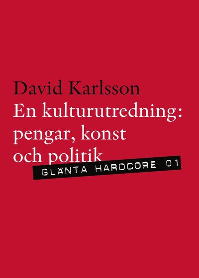 En kulturutredning : pengar, politik och konst: 1