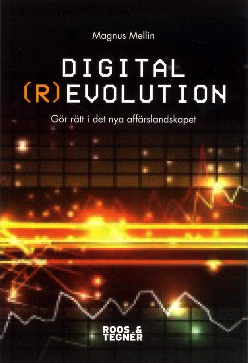 Digital (r)evolution : gör rätt i en digital värld