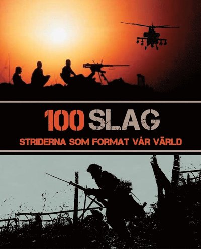 100 Slag : striderna som format vår värld