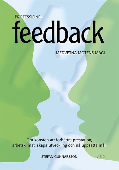 Professionell Feedback - om konsten att förbättra prestation, arbetsklimat, skapa utveckling och nå uppsatta mål. Återkoppling, grupputveckling, personlig utveckling, konflikthantering.