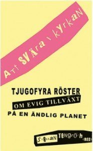 Att svära i kyrkan : tjugofyra röster om evig tillväxt på en ändlig planet