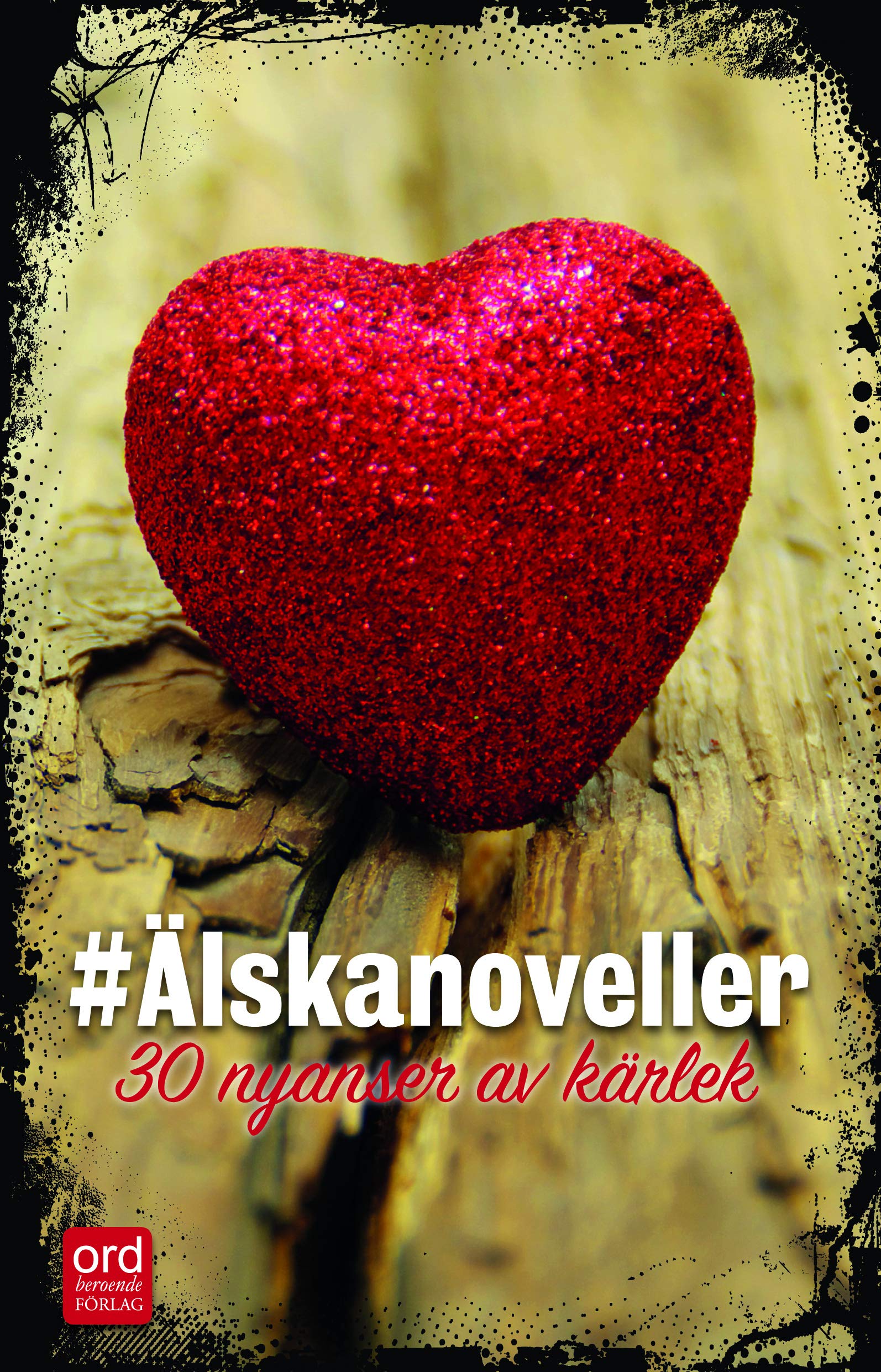 #Älskanoveller : 30 nyanser av kärlek