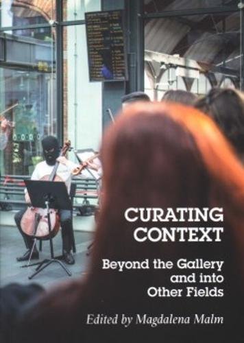 Curating Context Beyond the Gallery and into Other Fields