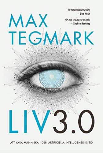 Liv 3.0 : att vara människa i den artificiella intelligensens tid