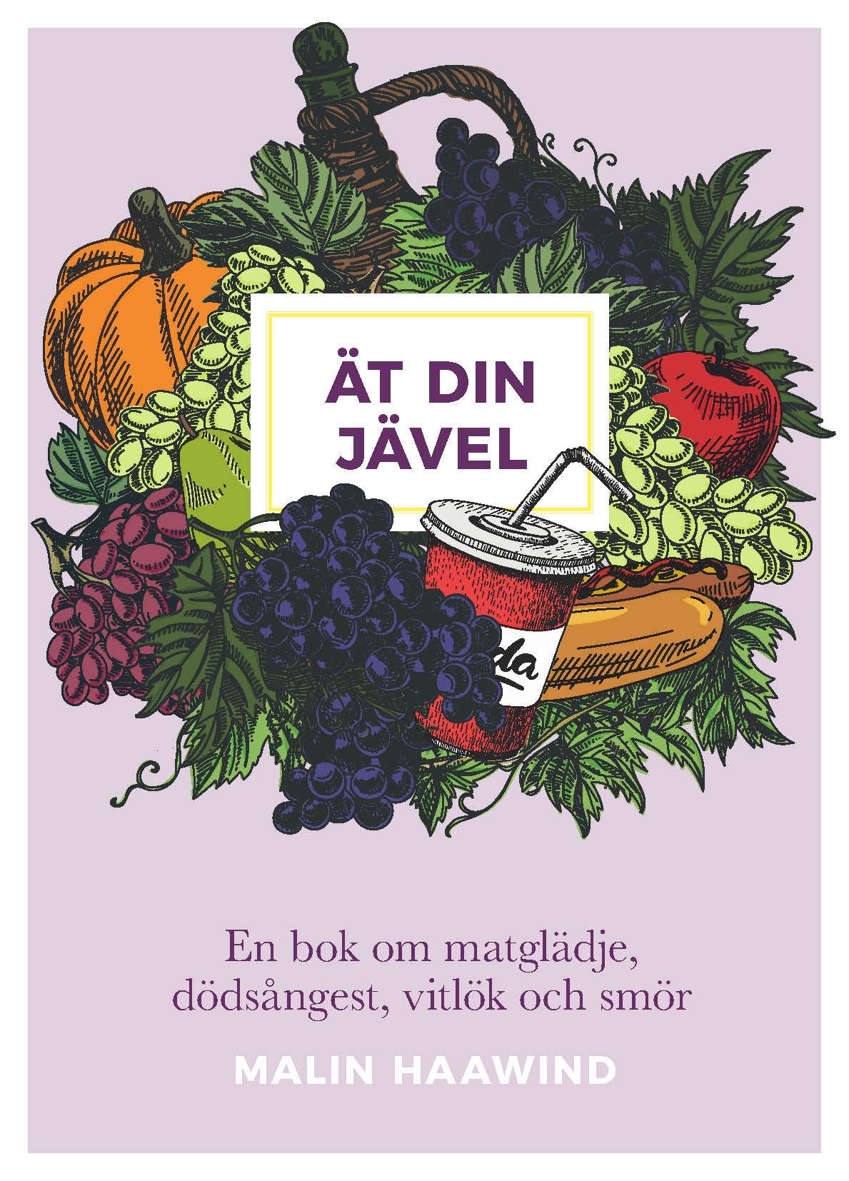 Ät din jävel : en bok om matglädje, dödsångest, vitlök och smör