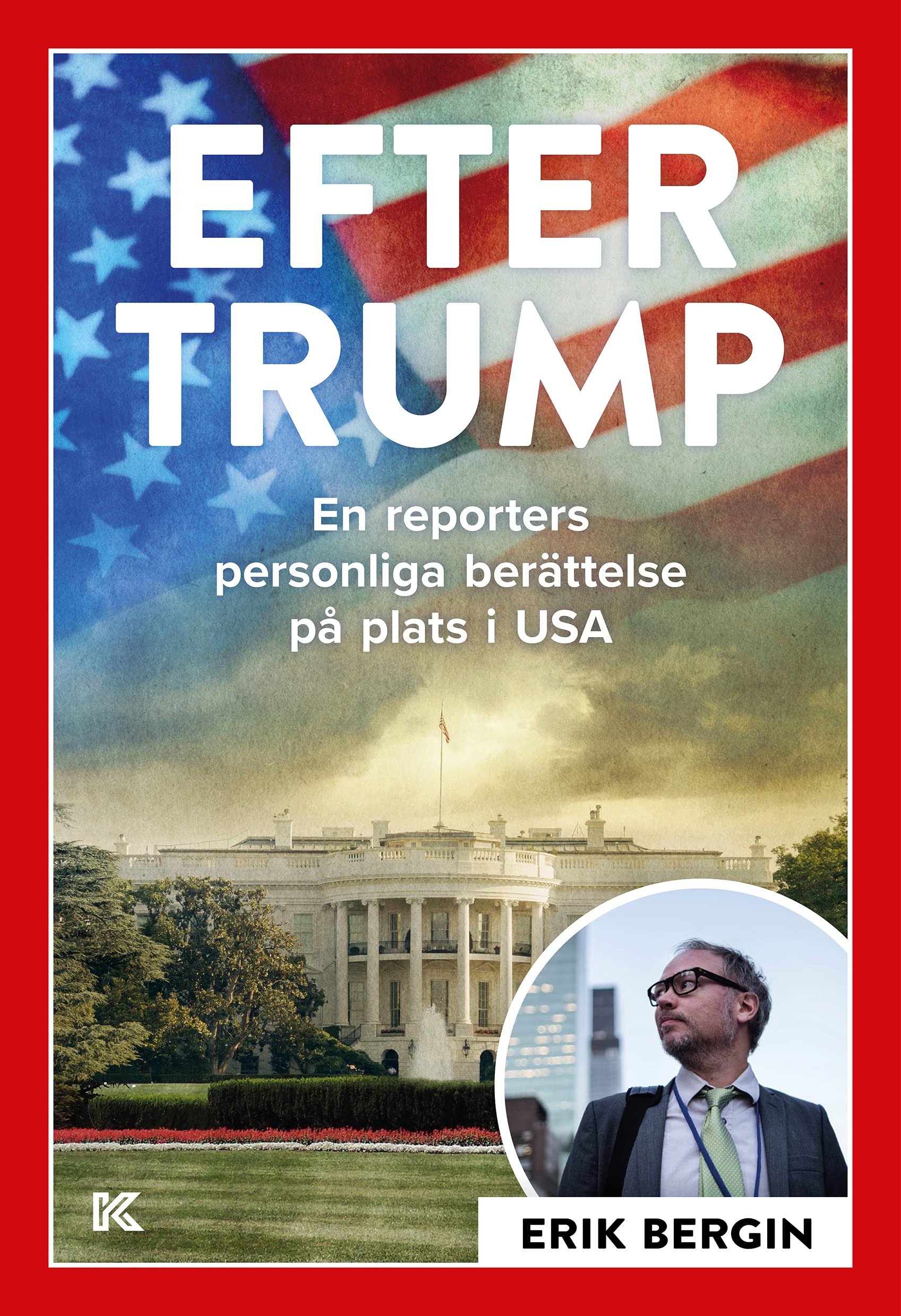 Efter Trump : en reporters personliga berättelse på plats i USA