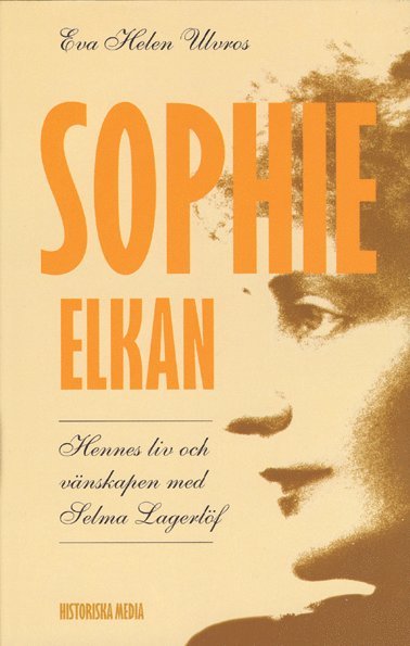 Sophie Elkan : hennes liv och vänskapen med Selma Lagerlöf