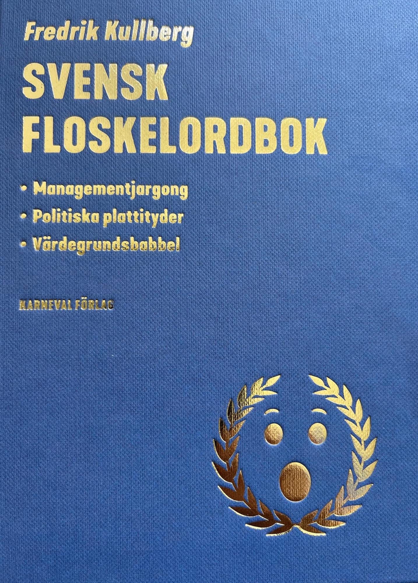 Svensk Floskelordbok: Managementjargong, Politiska Plattityder, Värdegrundsbabbel