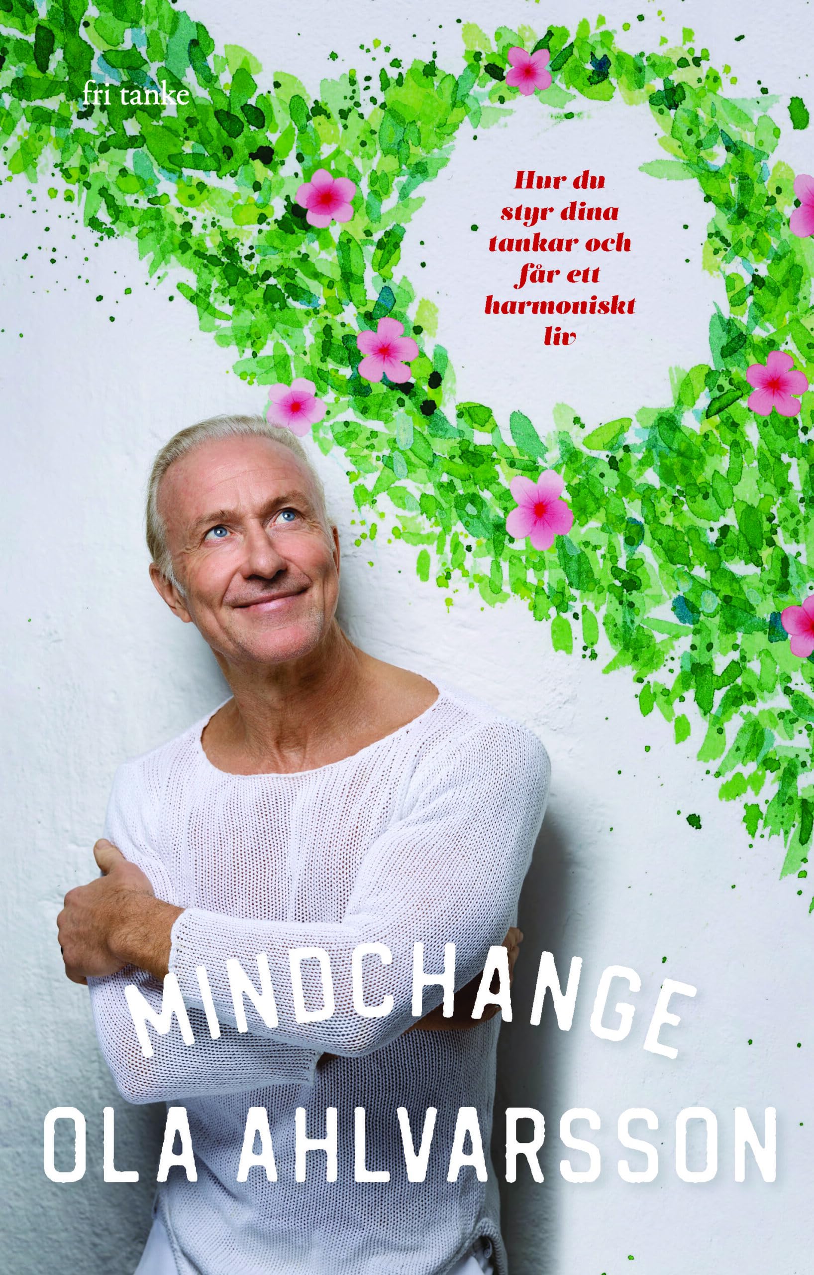 Mindchange: Hur du styr dina tankar och får ett harmoniskt liv