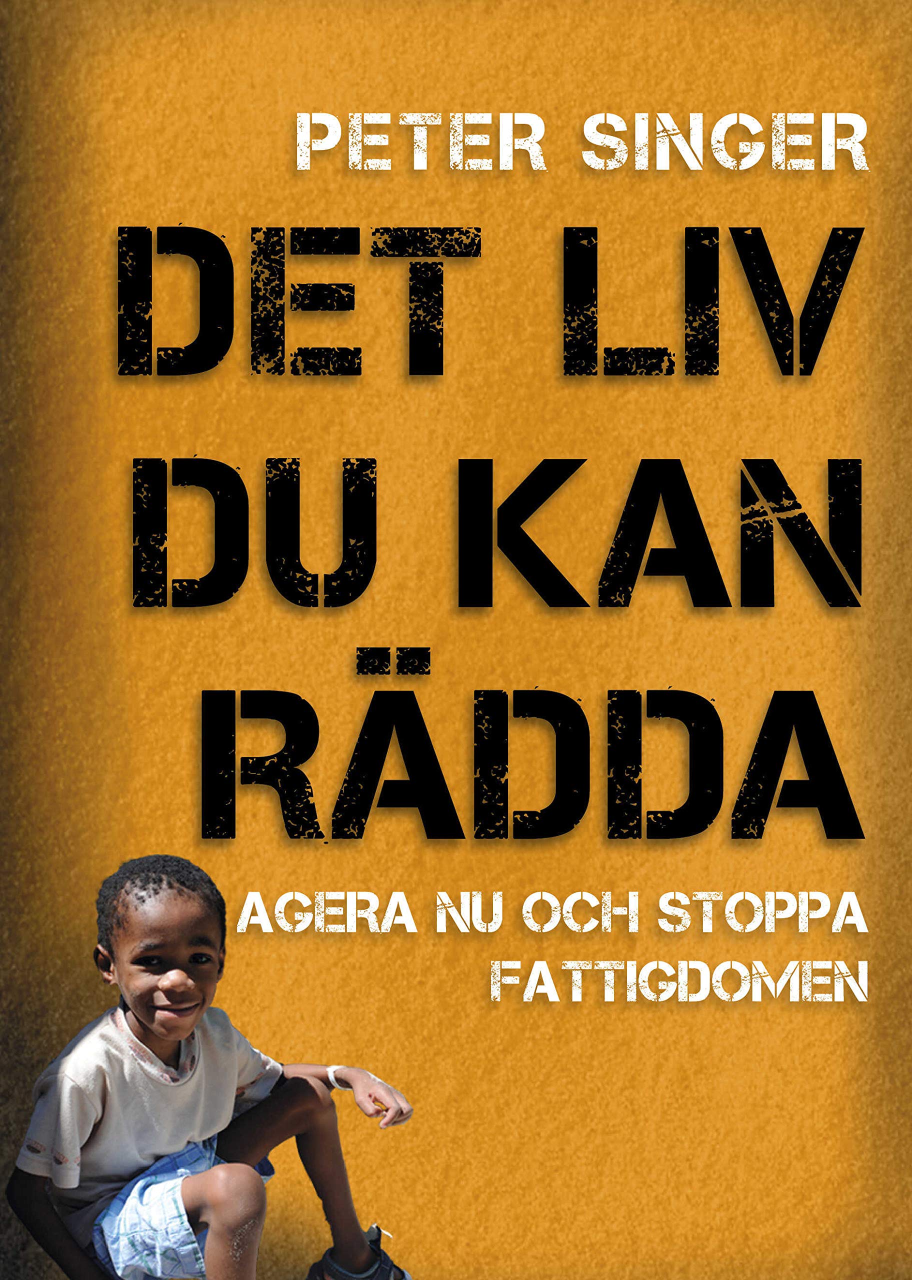 Det liv du kan rädda : agera nu och stoppa fattigdomen