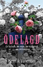 Ödelagd : en kvinna, en man, en trädgård - en skilsmässa