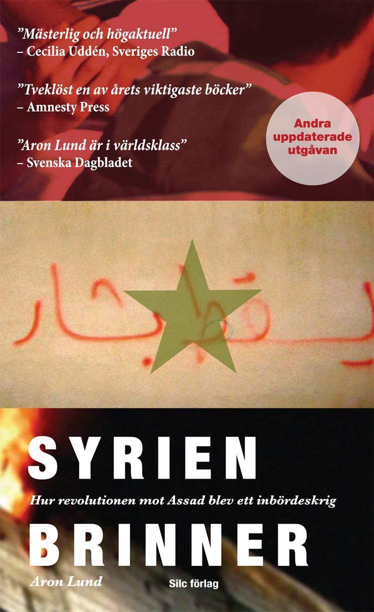 Syrien brinner : hur revolutionen mot Assad blev ett inbördeskrig