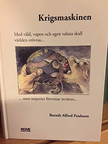 Krigsmaskinen : med våld, vapen och egen valuta skall världen erövras... men imperier förtvinar invärtes...